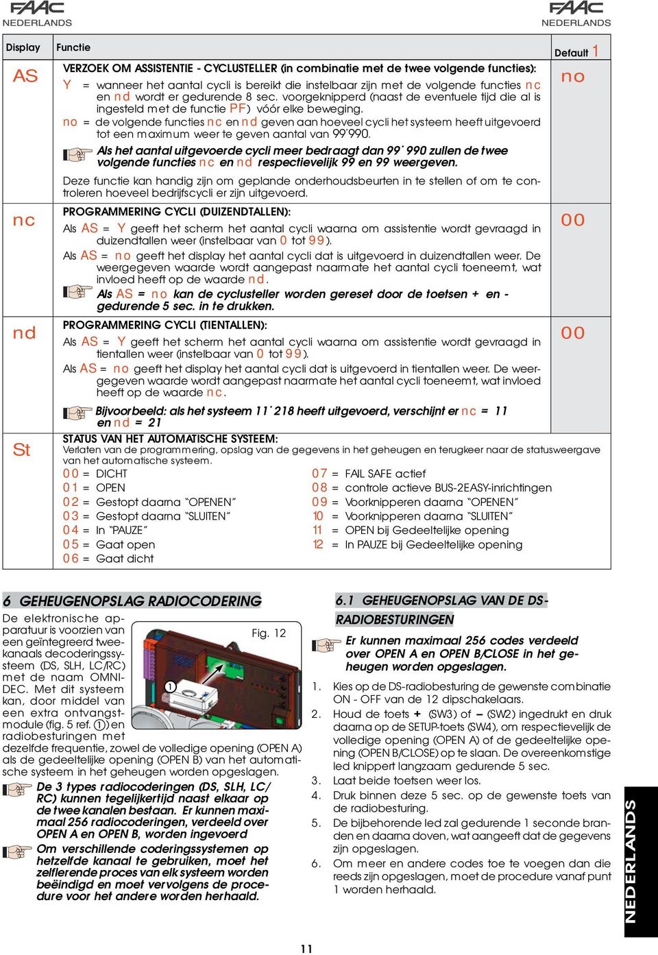 no = de volgende functies nc en nd geven aan hoeveel cycli het systeem heeft uitgevoerd tot een maximum weer te geven aantal van 99 990.