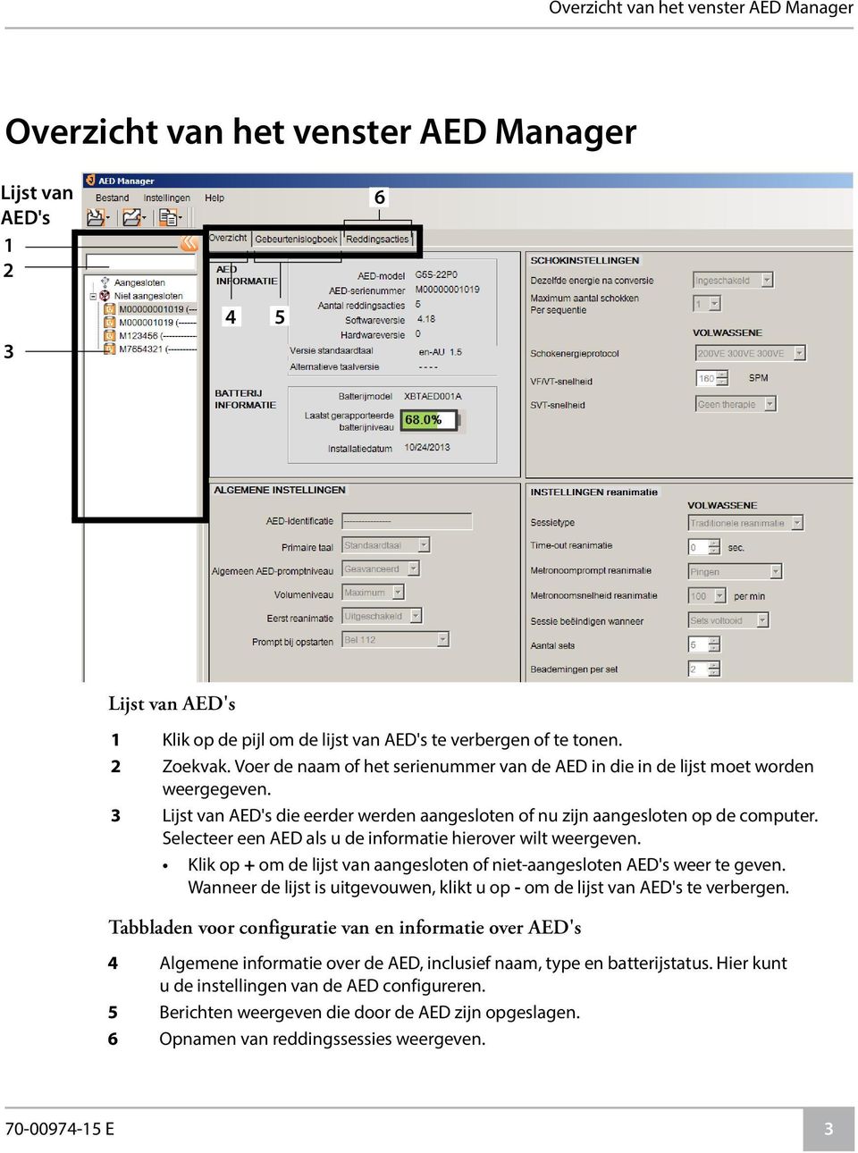 Selecteer een AED als u de informatie hierover wilt weergeven. Klik op + om de lijst van aangesloten of niet-aangesloten AED's weer te geven.