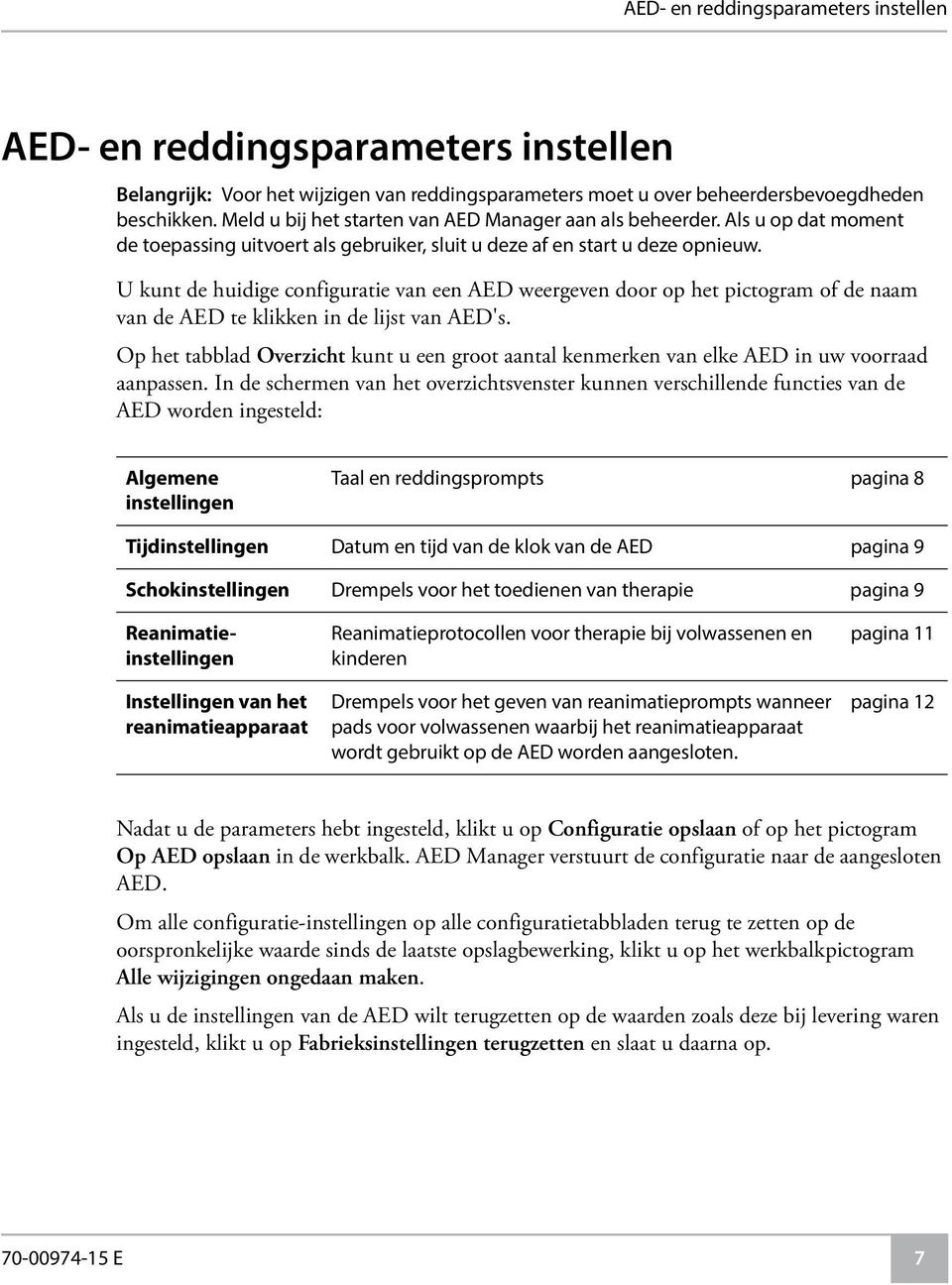 U kunt de huidige configuratie van een AED weergeven door op het pictogram of de naam van de AED te klikken in de lijst van AED's.