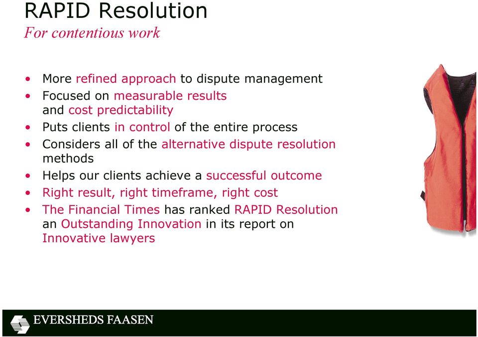 dispute resolution methods Helps our clients achieve a successful outcome Right result, right timeframe, right