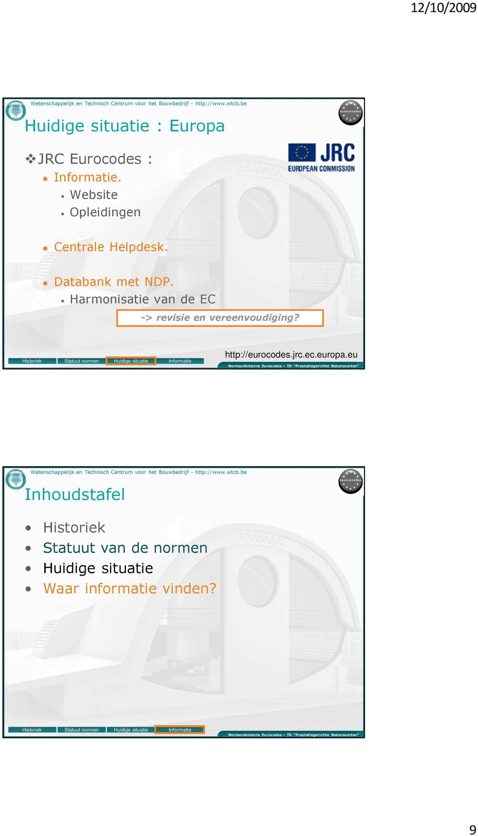 Harmonisatie van de EC -> revisie en vereenvoudiging? http://eurocodes.