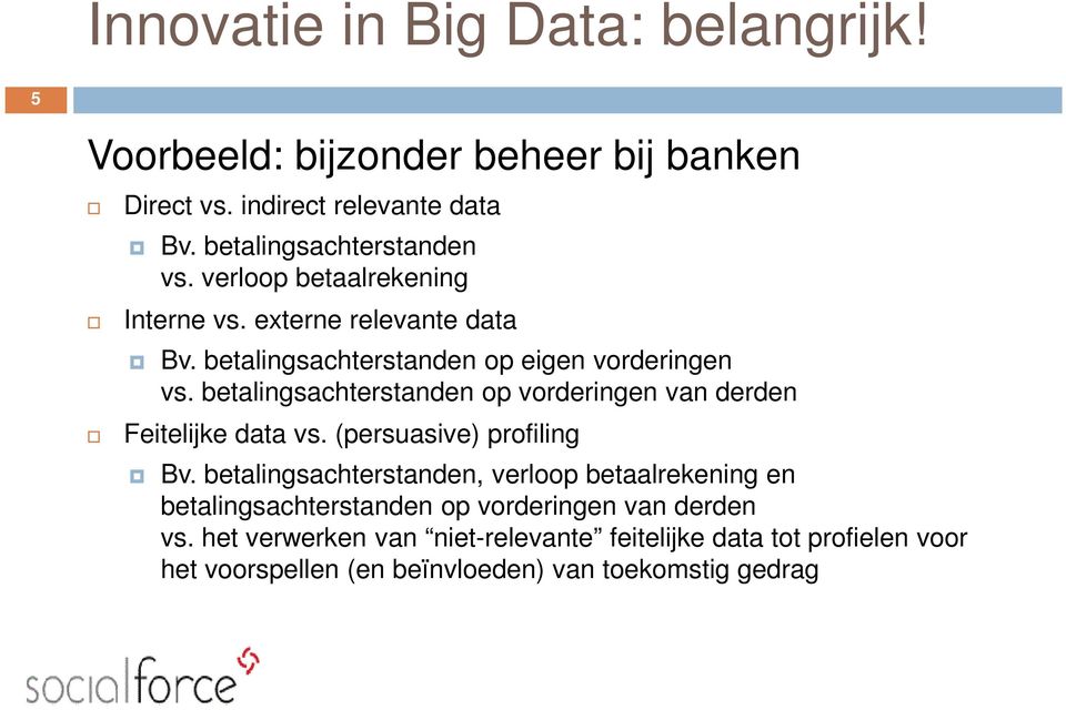 betalingsachterstanden op vorderingen van derden Feitelijke data vs. (persuasive) profiling Bv.