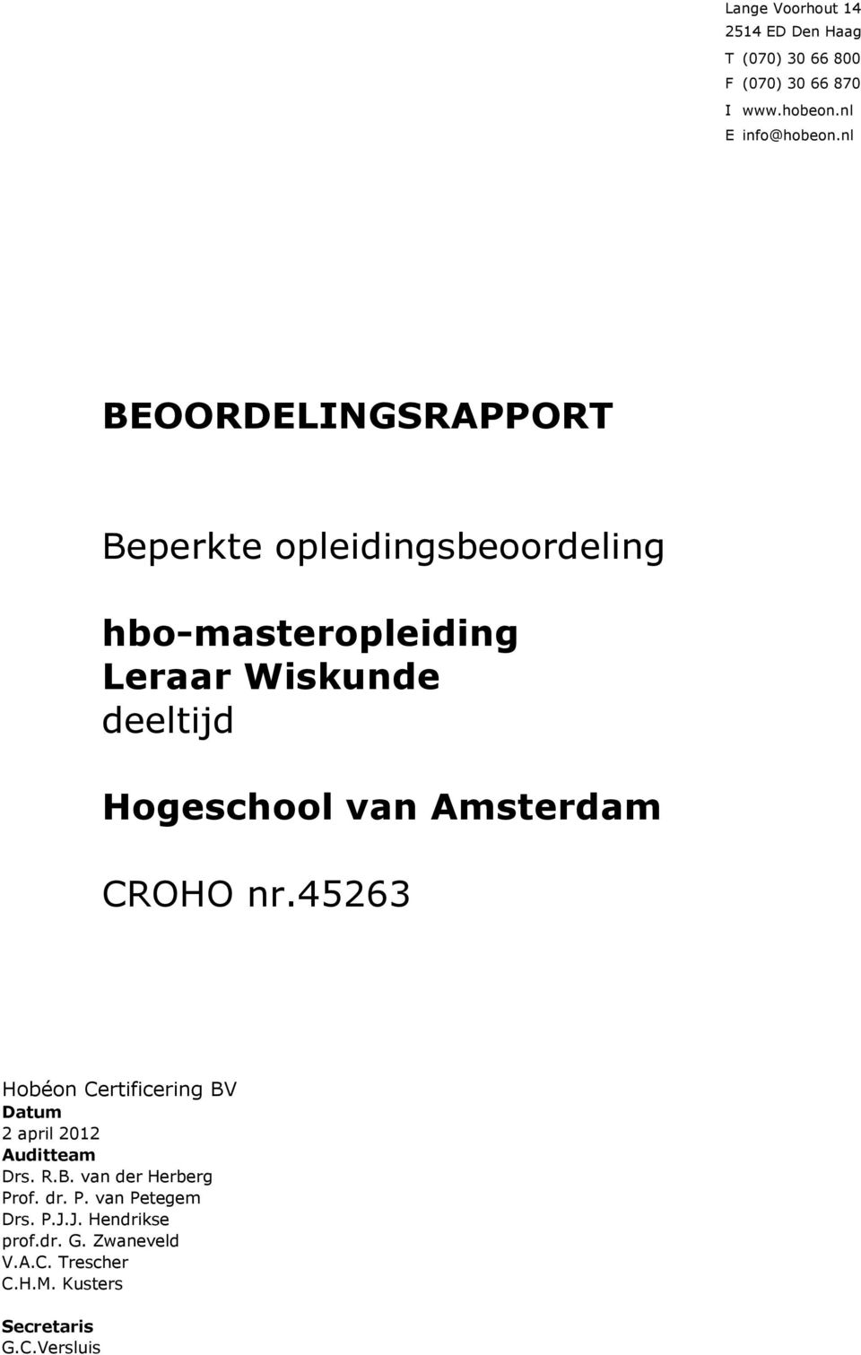 van Amsterdam CROHO nr.45263 Hobéon Certificering BV Datum 2 april 2012 Auditteam Drs. R.B. van der Herberg Prof.