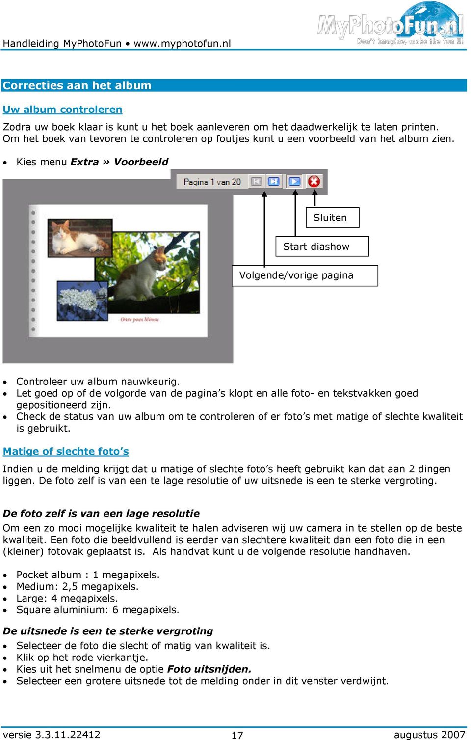 Let goed op of de volgorde van de pagina s klopt en alle foto- en tekstvakken goed gepositioneerd zijn.