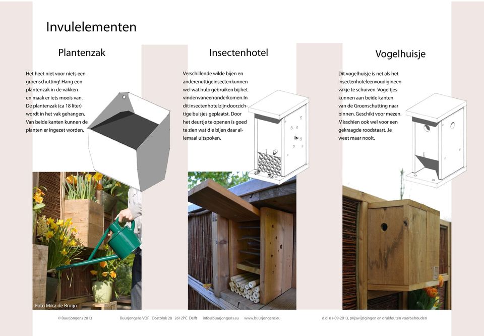 Verschillende wilde bijen en andere nuttige insecten kunnen wel wat hulp gebruiken bij het vinden van een onderkomen. In dit insectenhotel zijn doorzichtige buisjes geplaatst.