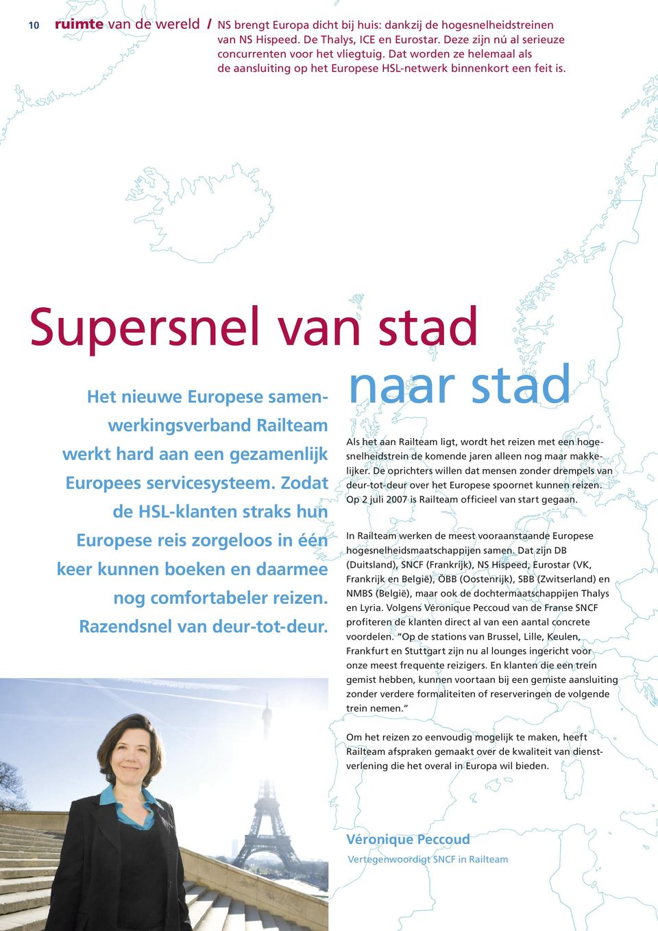 Supersnel van stad Het nieuwe Europese samenwerkingsverband Railteam werkt hard aan een gezamenlijk Europees servicesysteem.