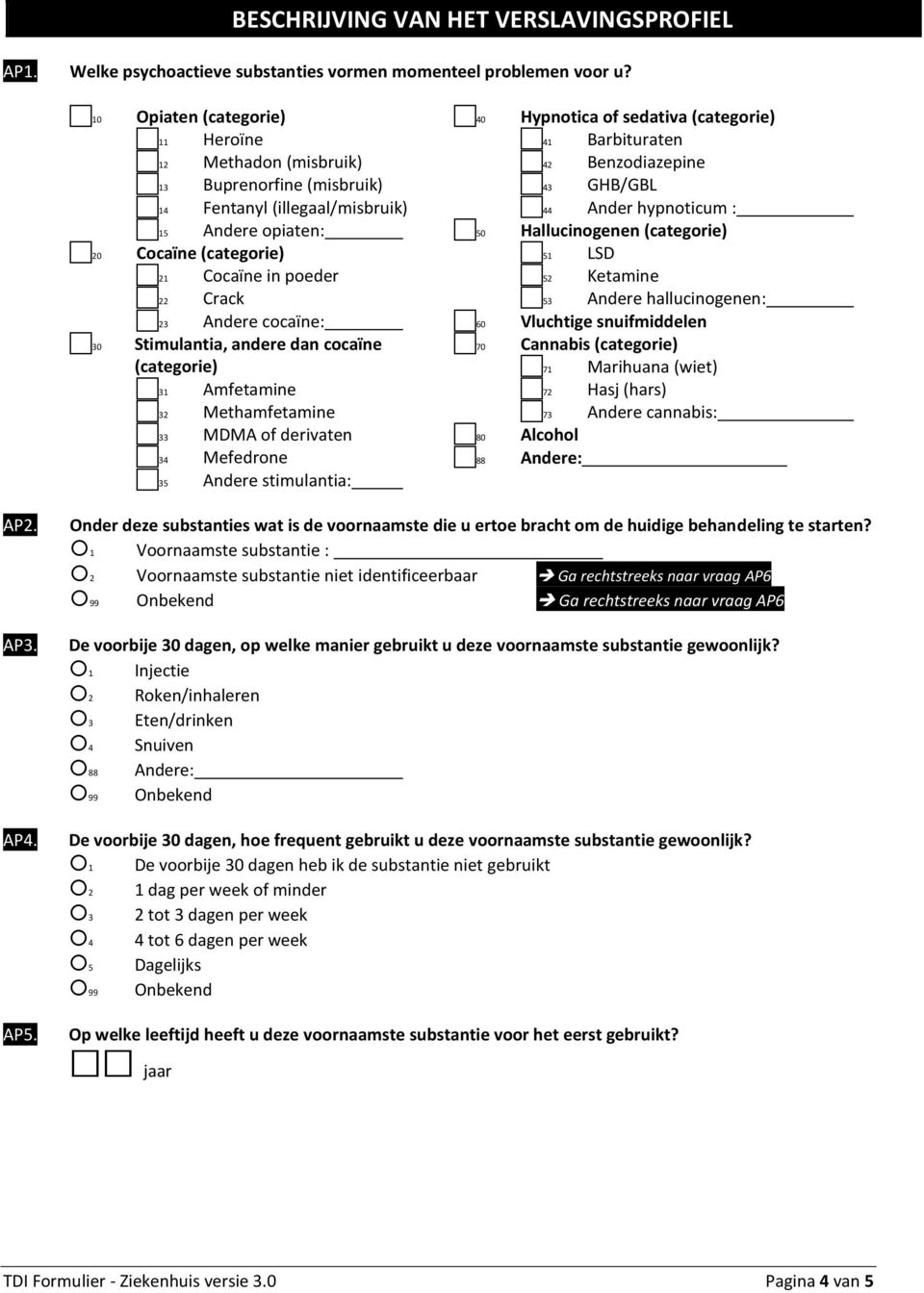 Andere cocaïne: Stimulantia, andere dan cocaïne (categorie) 31 Amfetamine 32 Methamfetamine 33 MDMA of derivaten 34 Mefedrone 35 Andere stimulantia: 40 50 60 70 80 88 Hypnotica of sedativa