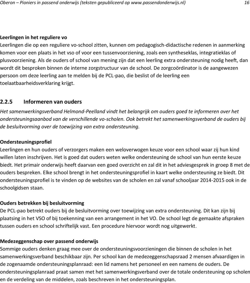 tussenvoorziening, zoals een syntheseklas, integratieklas of plusvoorziening.