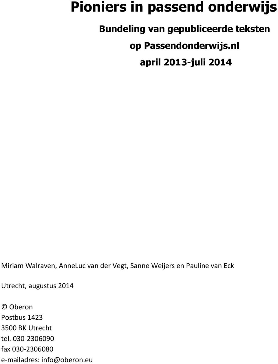 nl april 2013-juli 2014 Miriam Walraven, AnneLuc van der Vegt, Sanne