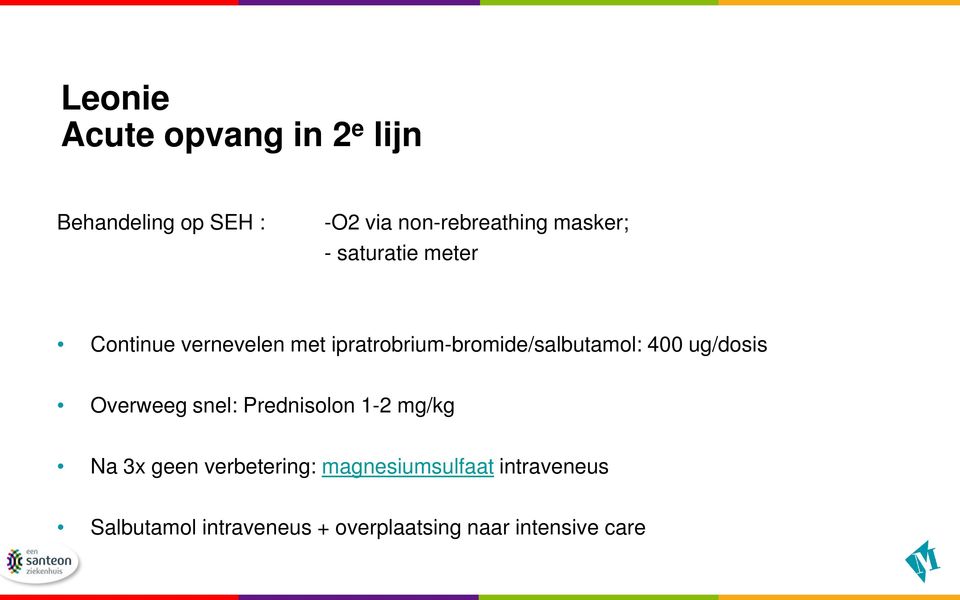 ipratrobrium-bromide/salbutamol: 400 ug/dosis Overweeg snel: Prednisolon 1-2