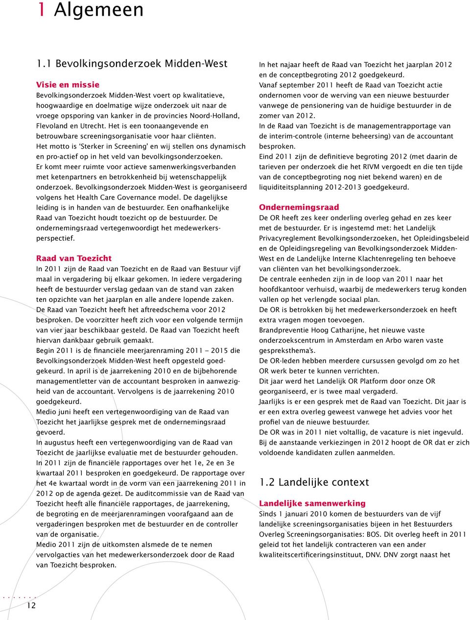 provincies Noord-Holland, Flevoland en Utrecht. Het is een toonaangevende en betrouwbare screeningsorganisatie voor haar cliënten.