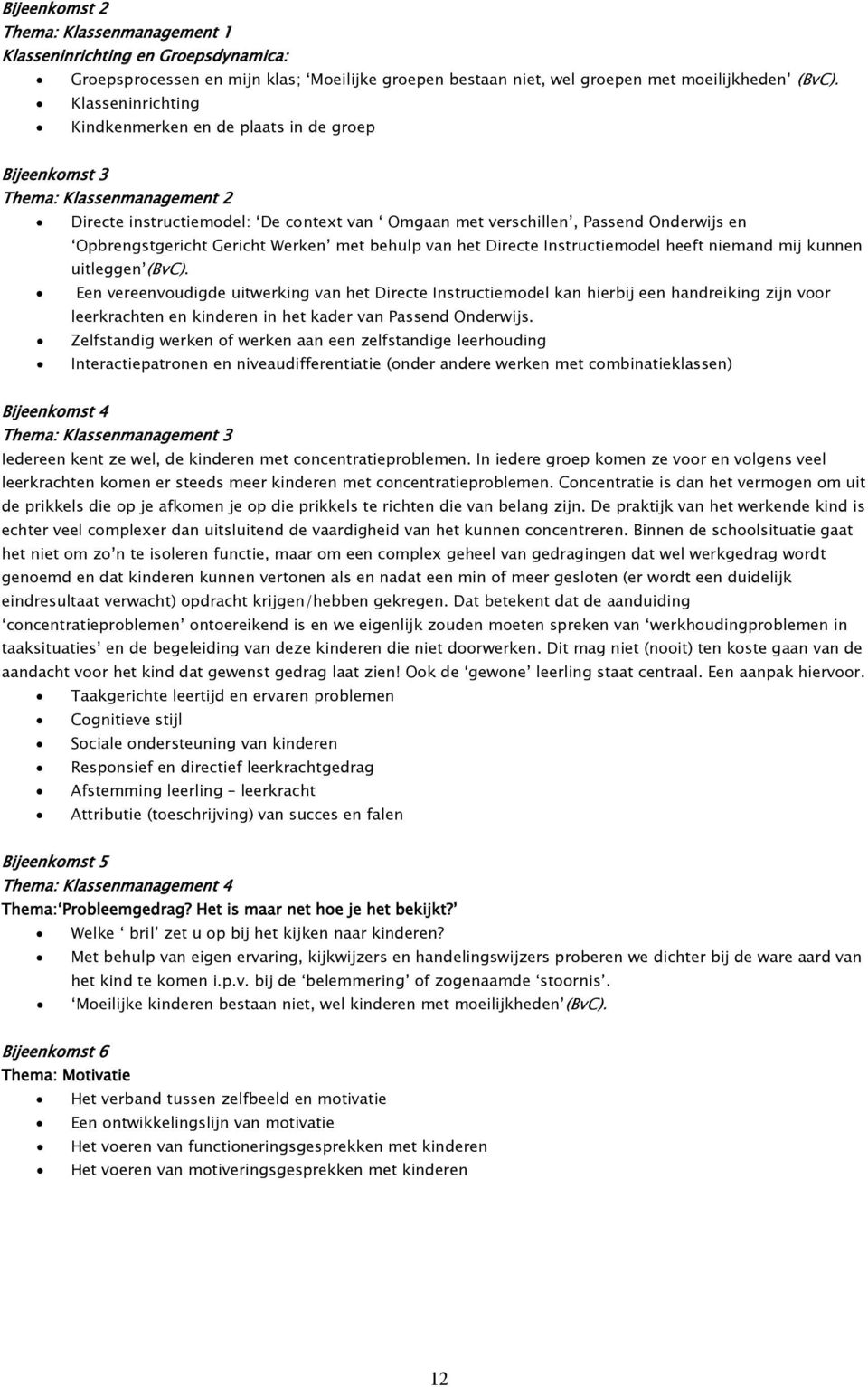 Gericht Werken met behulp van het Directe Instructiemodel heeft niemand mij kunnen uitleggen (BvC).