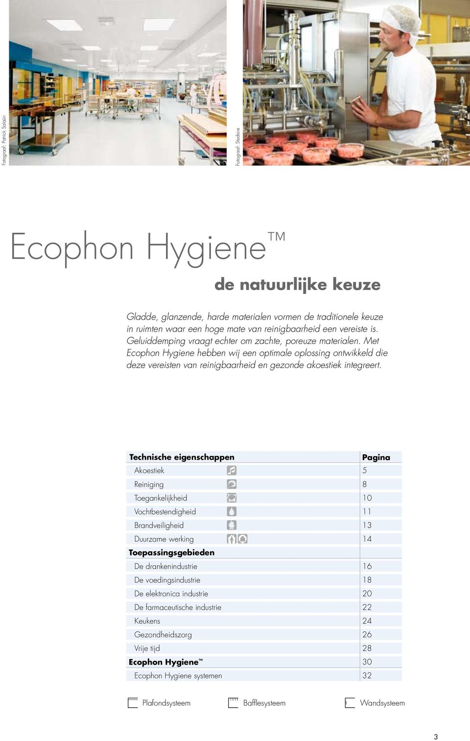 Met Ecophon Hygiene hebben wij een optimale oplossing ontwikkeld die deze vereisten van reinigbaarheid en gezonde akoestiek integreert.