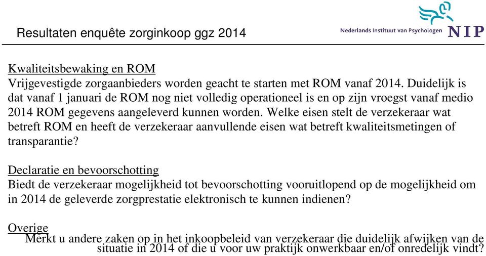 Welke eisen stelt de verzekeraar wat betreft ROM en heeft de verzekeraar aanvullende eisen wat betreft kwaliteitsmetingen of transparantie?