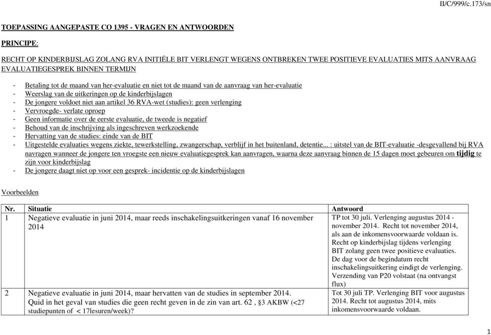 RVA-wet (studies): geen verlenging - Vervroegde- verlate oproep - Geen informatie over de eerste evaluatie, de tweede is negatief - Behoud van de inschrijving als ingeschreven werkzoekende -