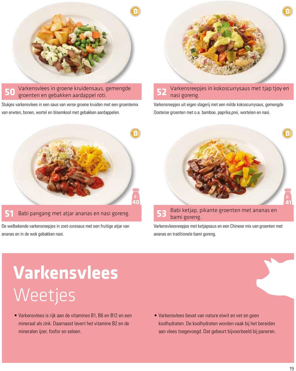 52 Varkensreepjes in kokoscurrysaus met tjap tjoy en nasi goreng. Varkensreepjes uit eigen slagerij met een milde kokoscurrysaus, gemengde Oosterse groenten met o.a. bamboe, paprika,prei, wortelen en nasi.