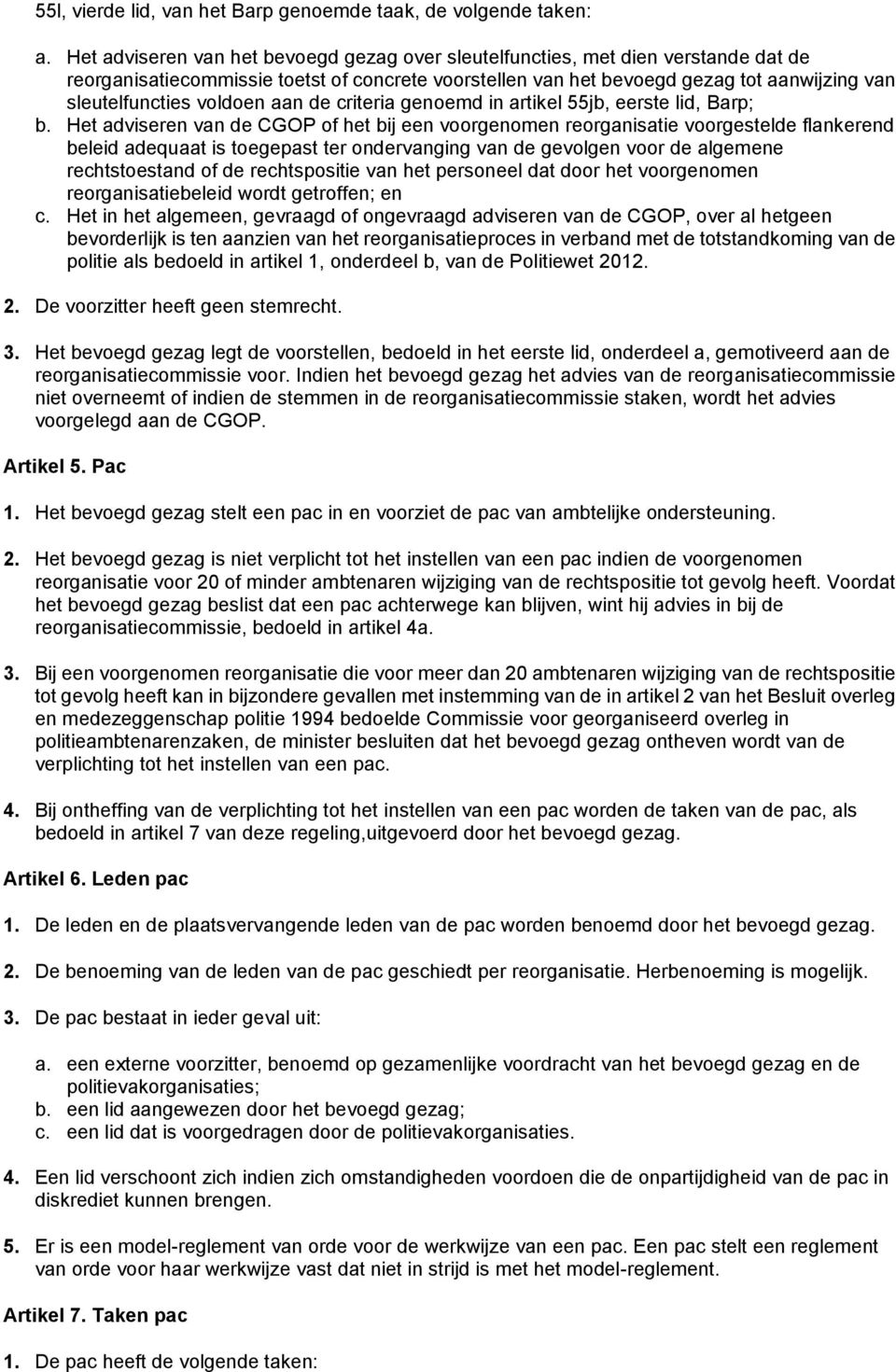 voldoen aan de criteria genoemd in artikel 55jb, eerste lid, Barp; b.