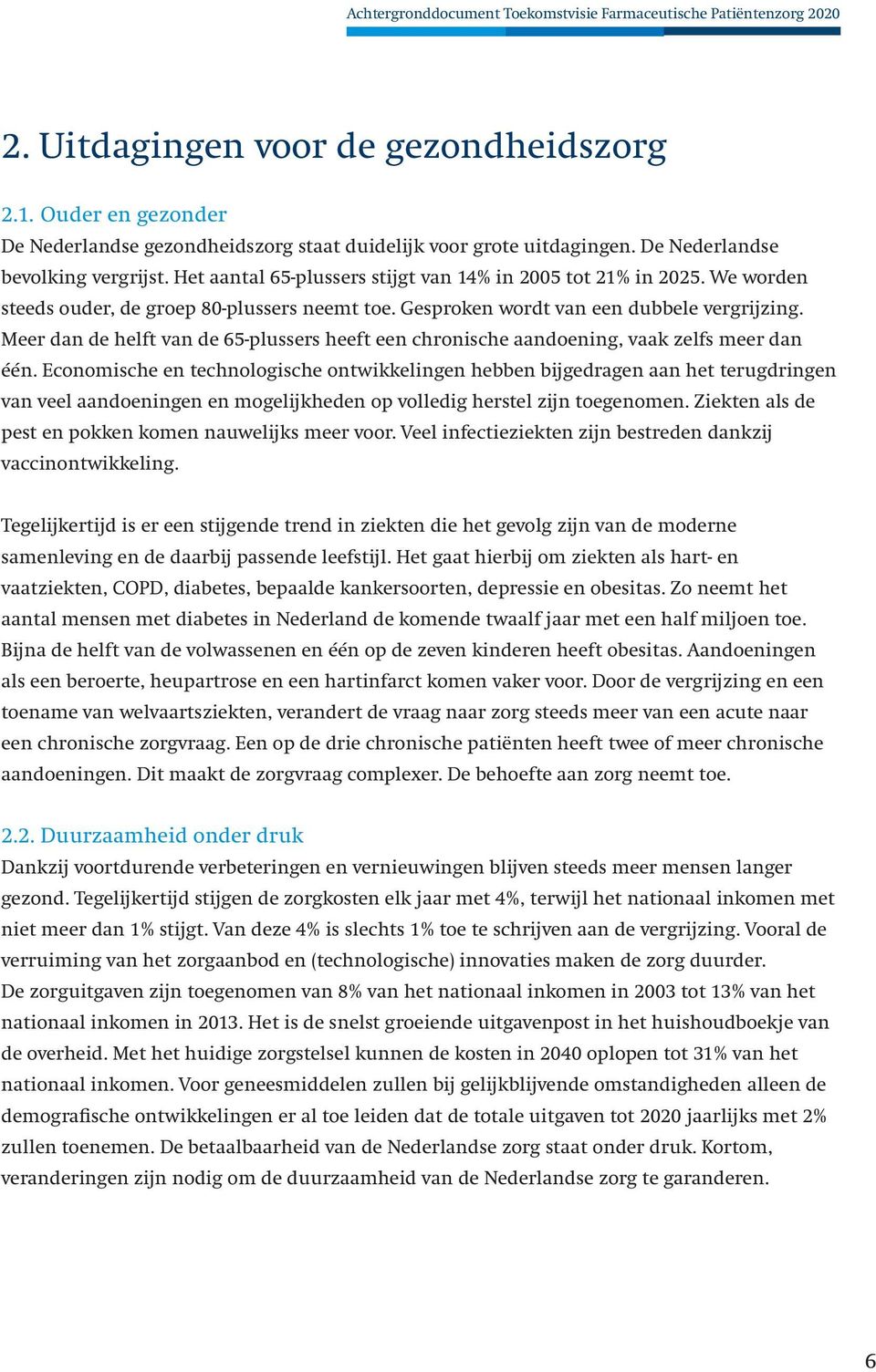 Meer dan de helft van de 65-plussers heeft een chronische aandoening, vaak zelfs meer dan één.