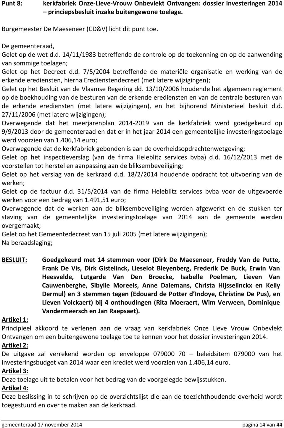 13/10/2006 houdende het algemeen reglement op de boekhouding van de besturen van de erkende erediensten en van de centrale besturen van de erkende erediensten (met latere wijzigingen), en het