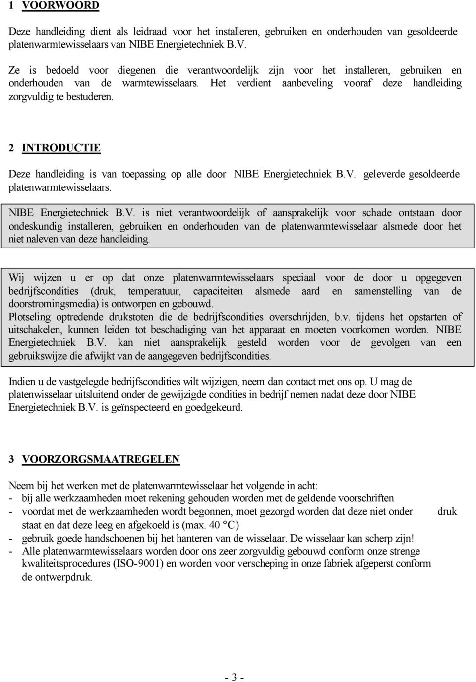 geleverde gesoldeerde platenwarmtewisselaars. NIBE Energietechniek B.V.