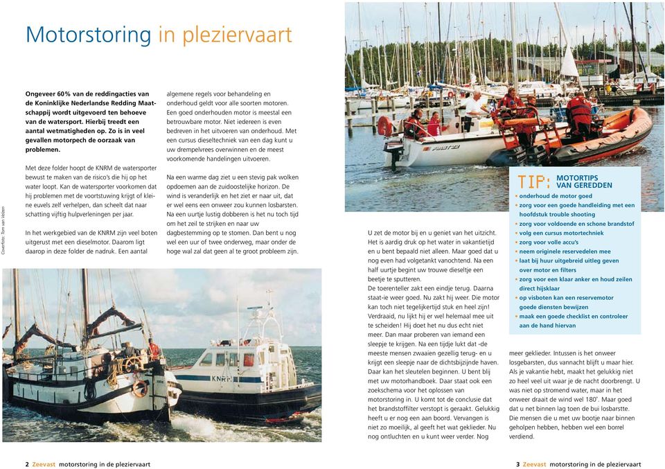 Met deze folder hoopt de KNRM de watersporter bewust te maken van de risico s die hij op het water loopt.