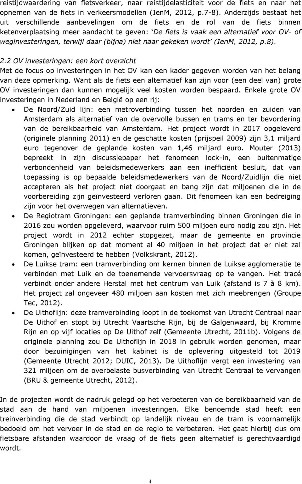 weginvesteringen, terwijl daar (bijna) niet naar gekeken wordt (IenM, 20