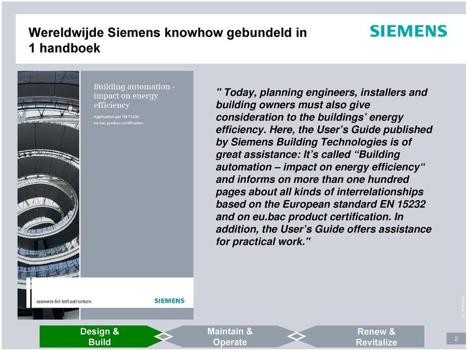 Here, the User s Guide published by Siemens ing Technologies is of great assistance: It s called ing automation impact on energy