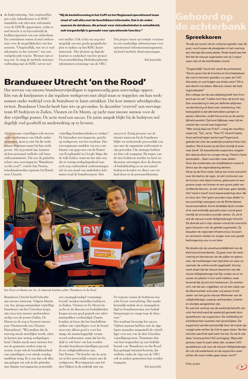 Brandweer Utrecht heeft hier iets op gevonden. In december overviel een wervingsteam 45 bedrijven in Zuilen, Vleuten en De Meern, op jacht naar nieuwe aanwas voor de drie vrijwillige posten.