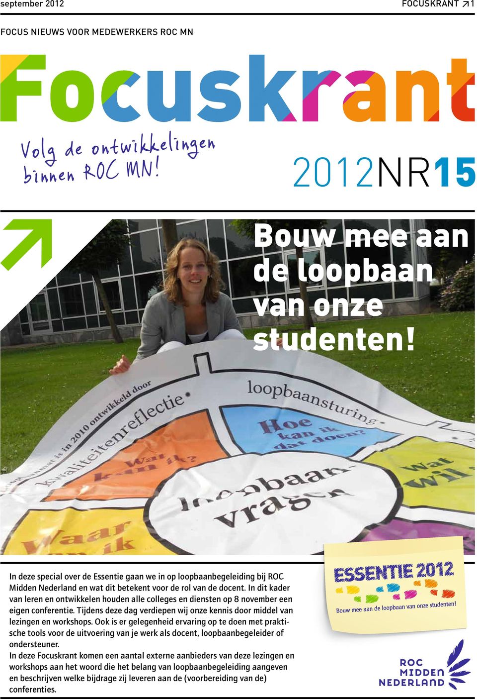 In dit kader van leren en ontwikkelen houden alle colleges en diensten op 8 november een eigen conferentie. Tijdens deze dag verdiepen wij onze kennis door middel van lezingen en workshops.