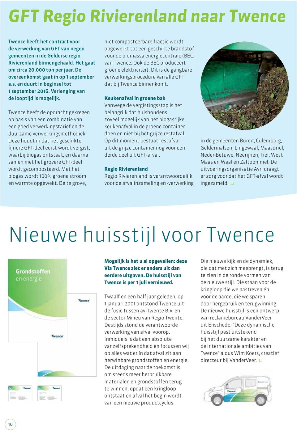 Twence heeft de opdracht gekregen op basis van een combinatie van een goed verwerkingstarief en de duurzame verwerkingsmethodiek.