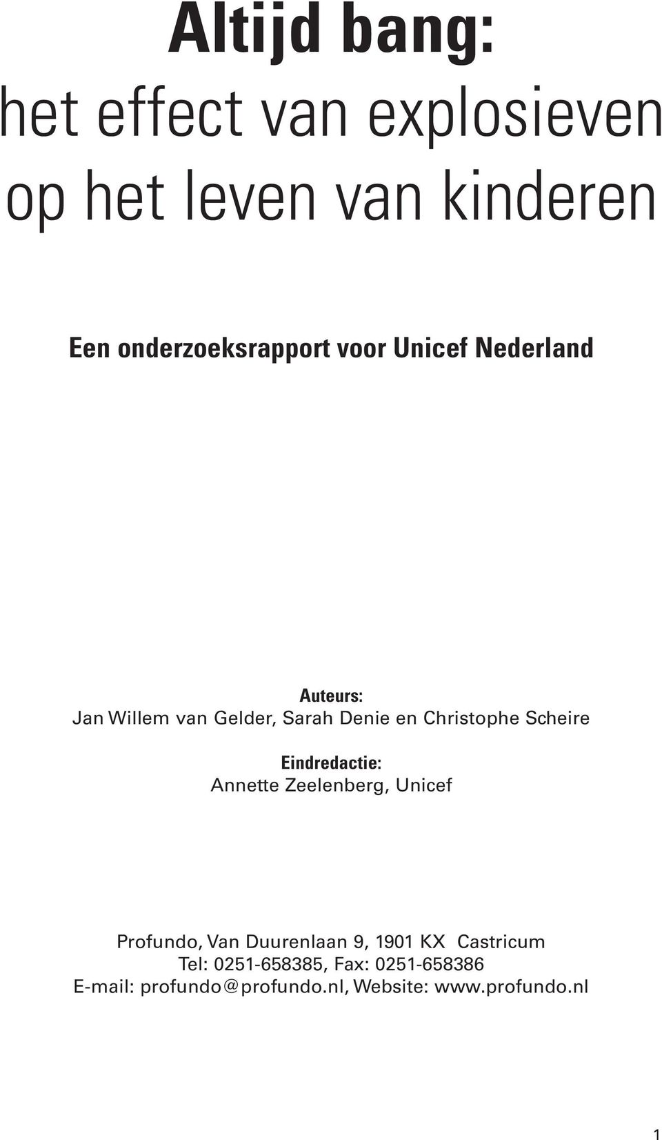 Eindredactie: Annette Zeelenberg, Unicef Profundo, Van Duurenlaan 9, 1901 KX Castricum