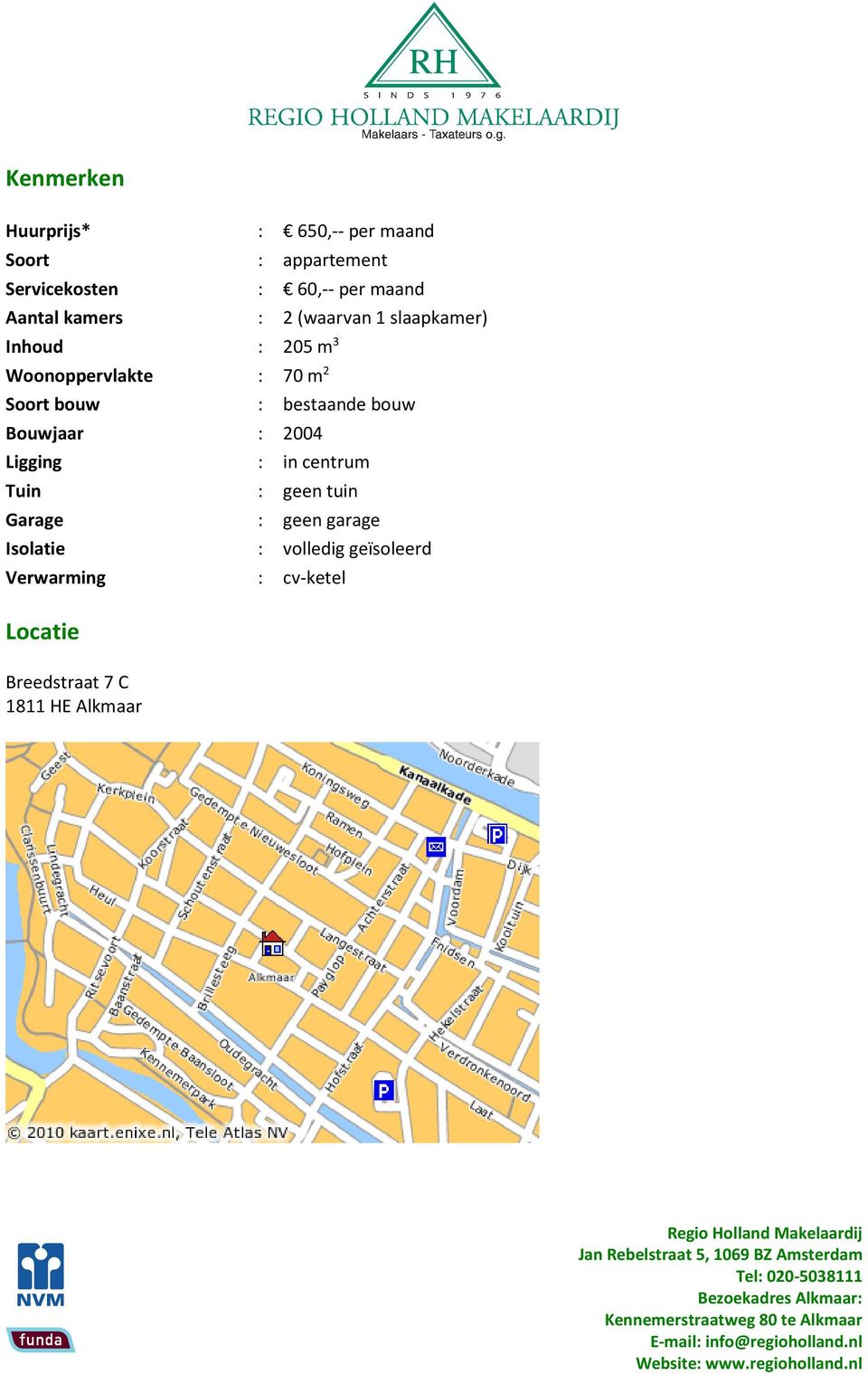 Verwarming Locatie Breedstraat 7 C 1811 HE Alkmaar : 60,-- per maand : 2 (waarvan 1 slaapkamer) :