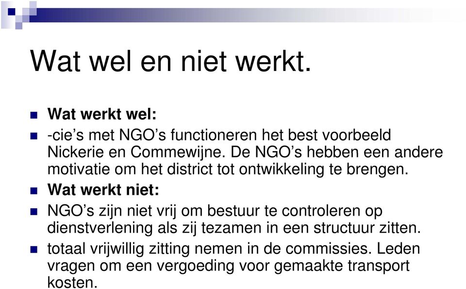 De NGO s hebben een andere motivatie om het district tot ontwikkeling te brengen.