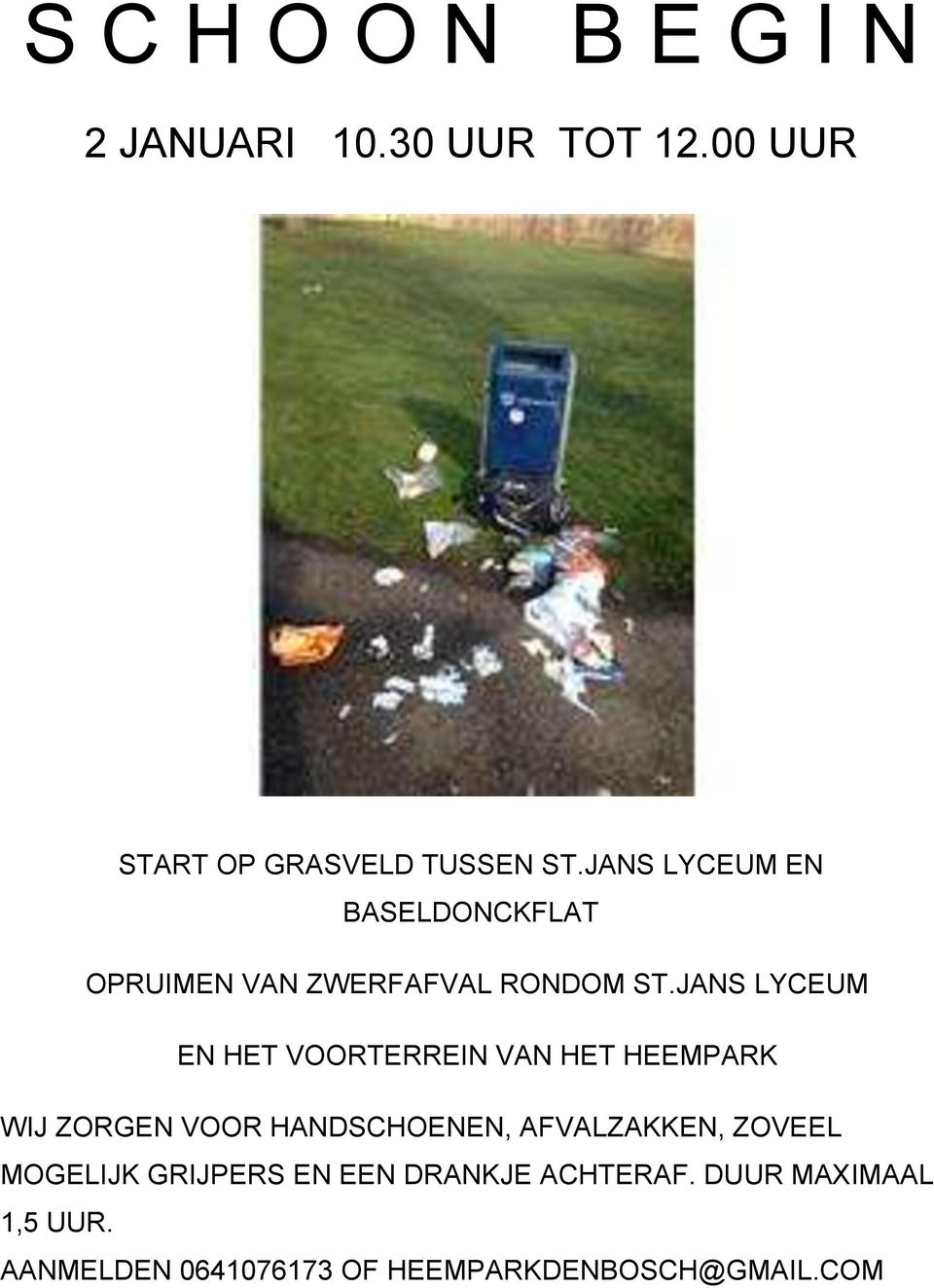 JANS LYCEUM EN HET VOORTERREIN VAN HET HEEMPARK WIJ ZORGEN VOOR HANDSCHOENEN, AFVALZAKKEN,