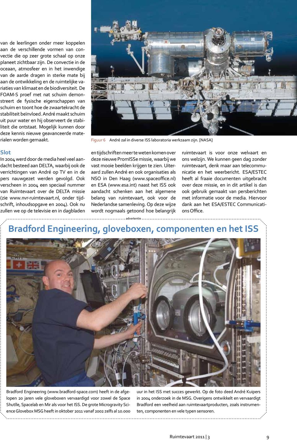 De FOAM-S proef met nat schuim demonstreert de fysische eigenschappen van schuim en toont hoe de zwaartekracht de stabiliteit beïnvloed.