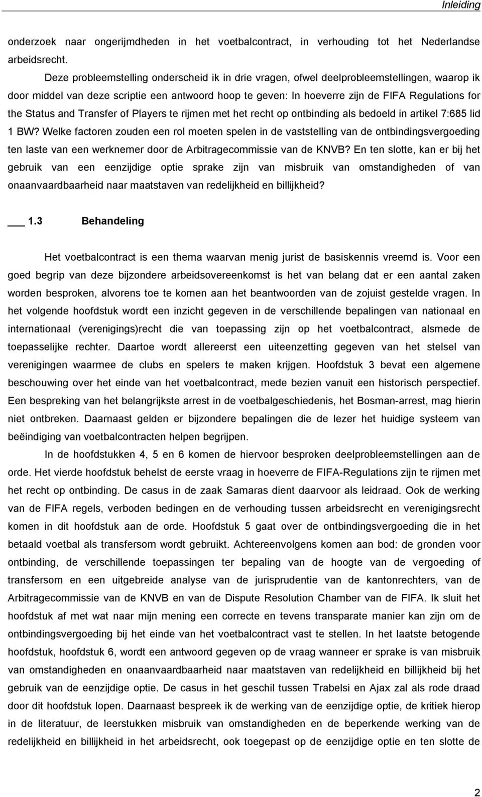 Status and Transfer of Players te rijmen met het recht op ontbinding als bedoeld in artikel 7:685 lid 1 BW?