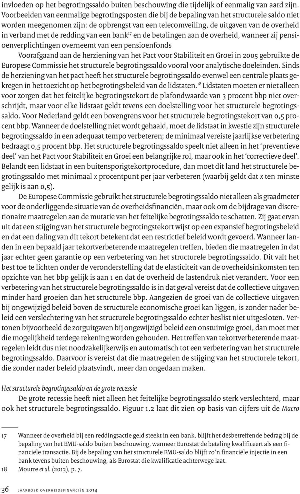 de redding van een bank 17 en de betalingen aan de overheid, wanneer zij pensioenverplichtingen overneemt van een pensioenfonds Voorafgaand aan de herziening van het Pact voor Stabiliteit en Groei in