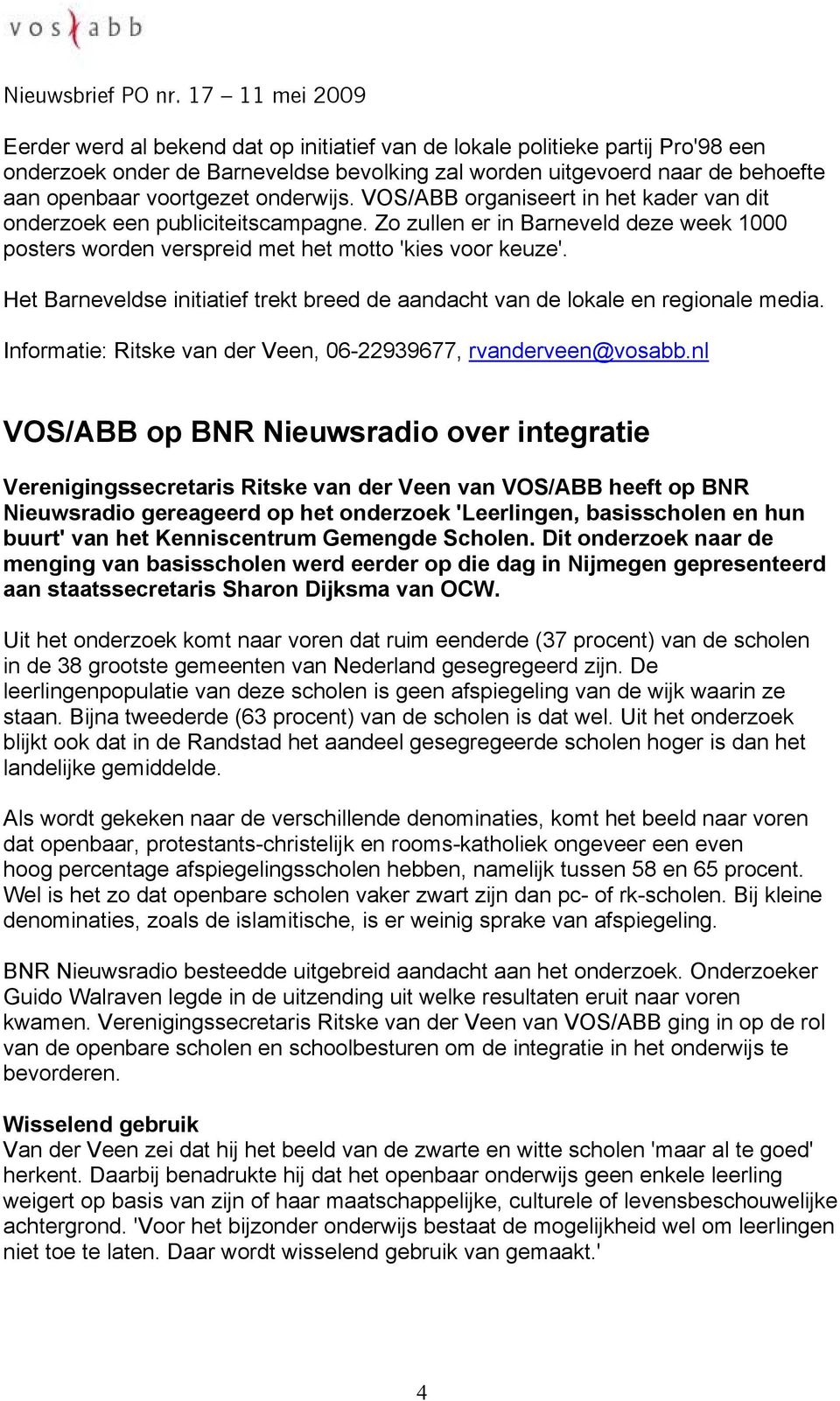 Het Barneveldse initiatief trekt breed de aandacht van de lokale en regionale media. Informatie: Ritske van der Veen, 06-22939677, rvanderveen@vosabb.
