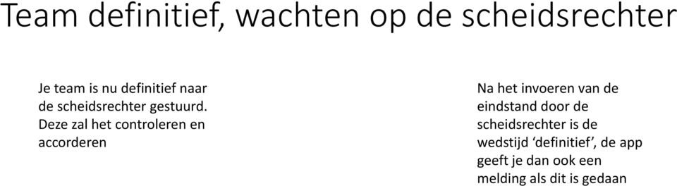 Deze zal het controleren en accorderen Na het invoeren van de