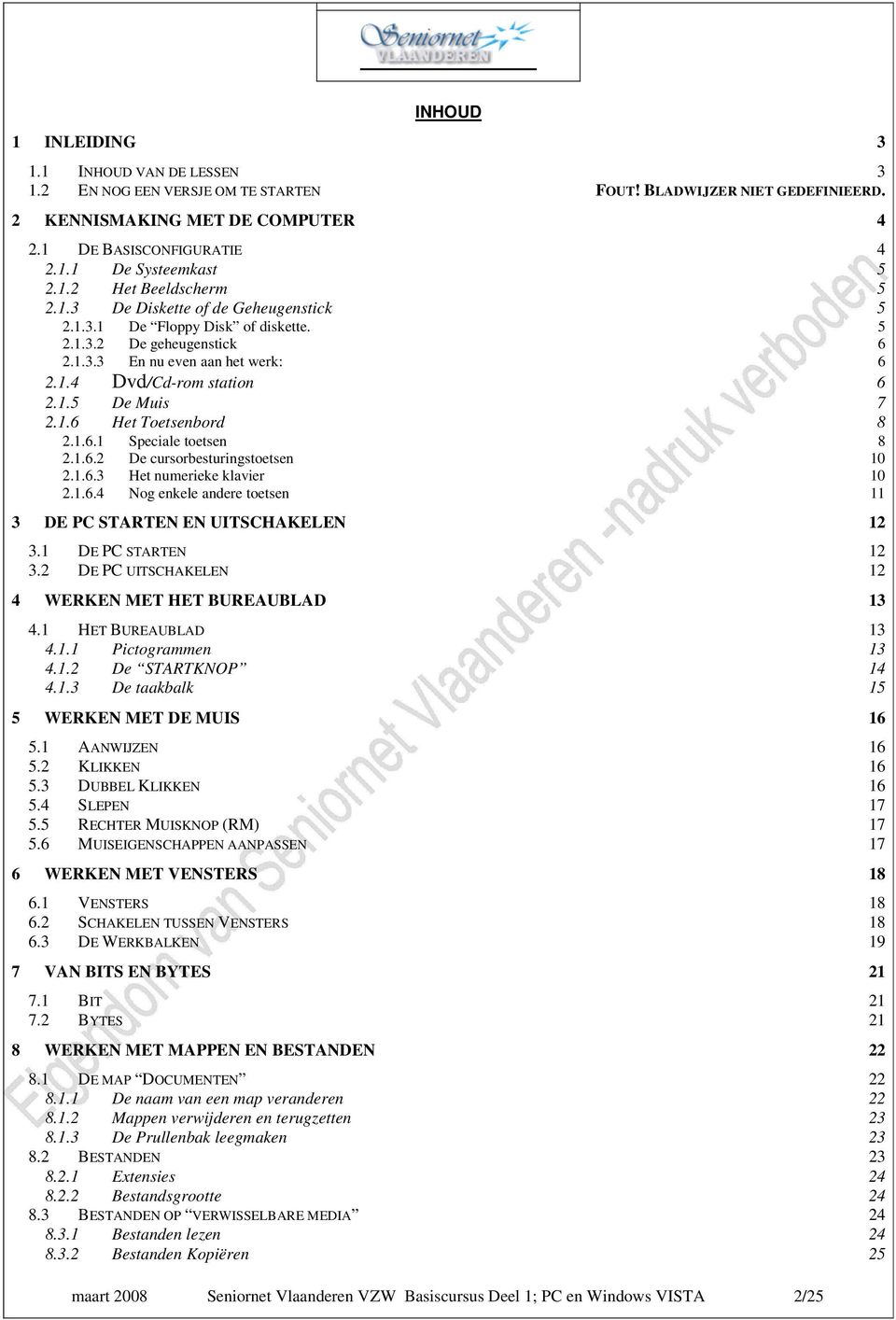 1.6 Het Toetsenbord 8 2.1.6.1 Speciale toetsen 8 2.1.6.2 De cursorbesturingstoetsen 10 2.1.6.3 Het numerieke klavier 10 2.1.6.4 Nog enkele andere toetsen 11 3 DE PC STARTEN EN UITSCHAKELEN 12 3.