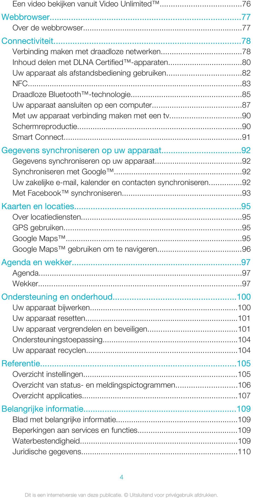 ..90 Schermreproductie...90 Smart Connect...91 Gegevens synchroniseren op uw apparaat...92 Gegevens synchroniseren op uw apparaat...92 Synchroniseren met Google.