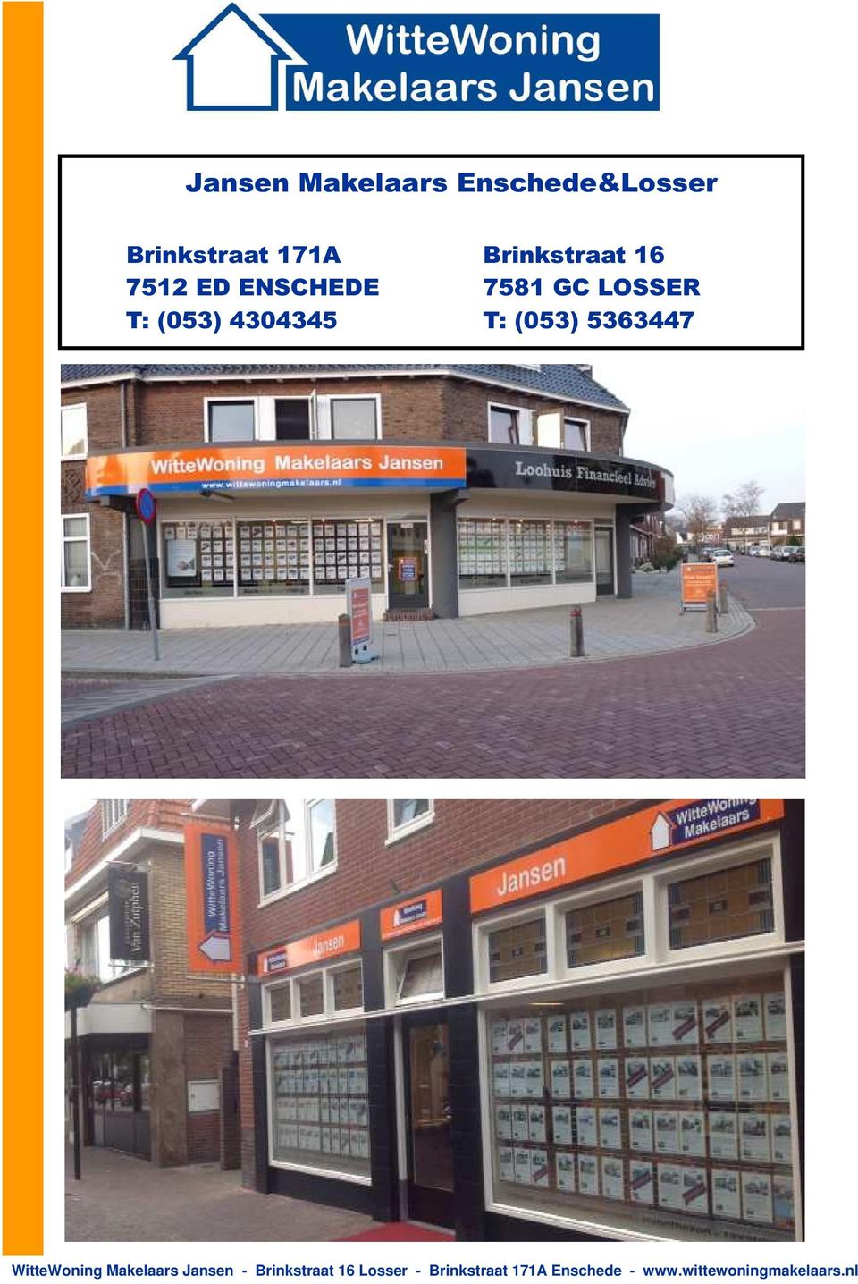 4304345 T: (053) 5363447 WitteWoning Makelaars Jansen -