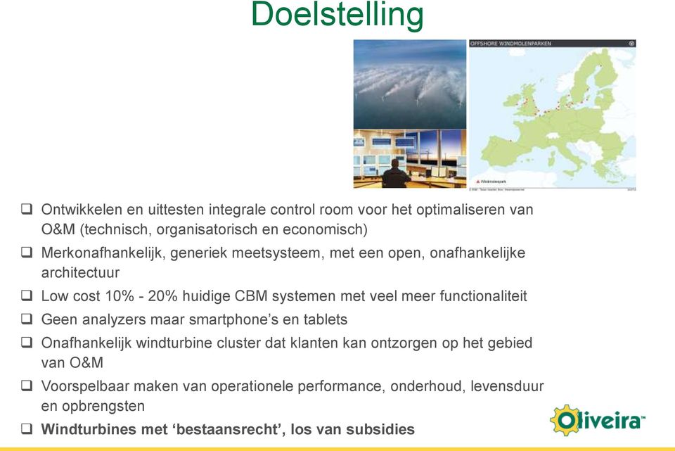 functionaliteit Geen analyzers maar smartphone s en tablets Onafhankelijk windturbine cluster dat klanten kan ontzorgen op het gebied van