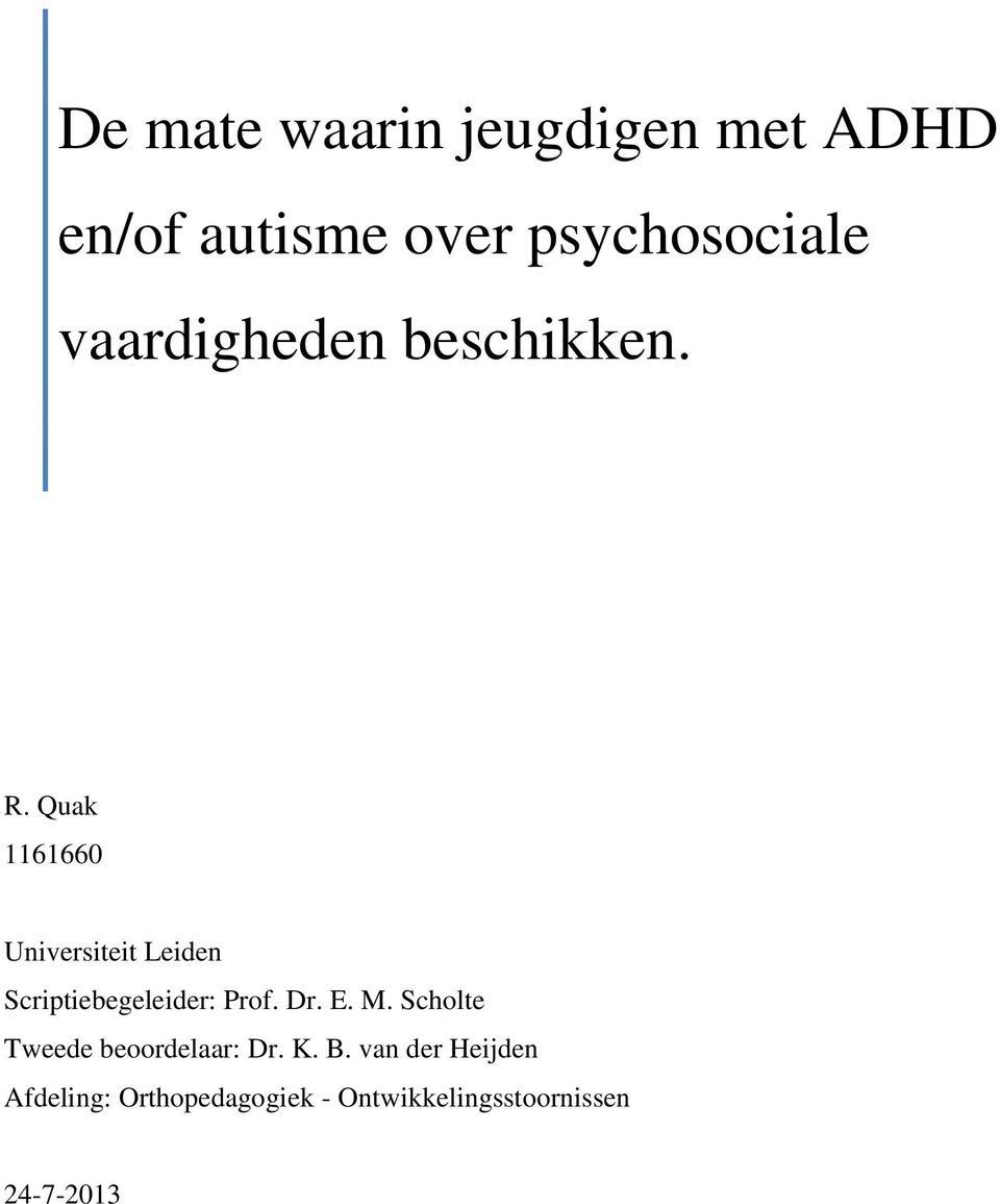 Quak 1161660 Universiteit Leiden Scriptiebegeleider: Prof. Dr. E. M.