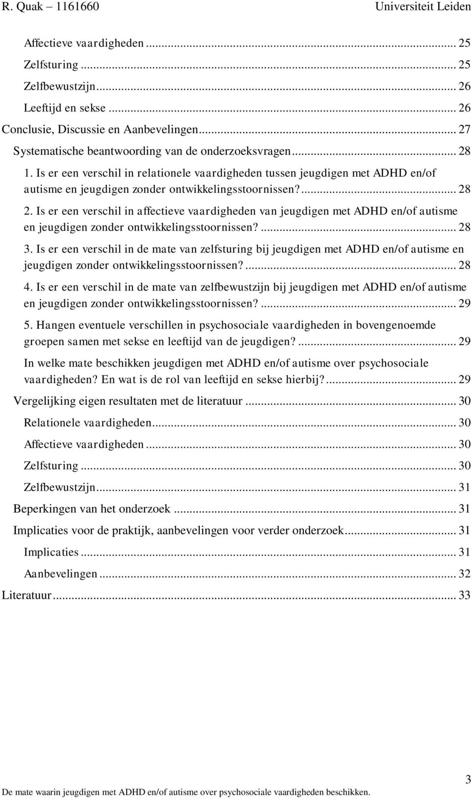 Is er een verschil in affectieve vaardigheden van jeugdigen met ADHD en/of autisme en jeugdigen zonder ontwikkelingsstoornissen?... 28 3.