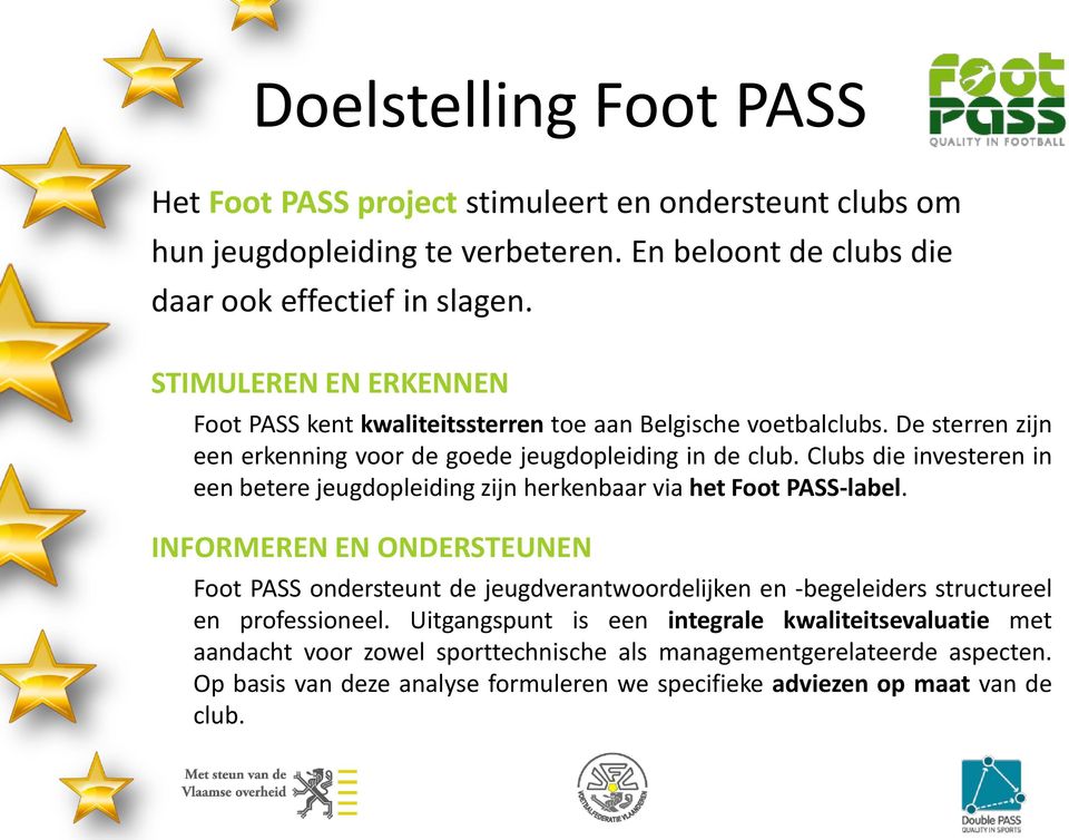Clubs die investeren in een betere jeugdopleiding zijn herkenbaar via het Foot PASS-label.