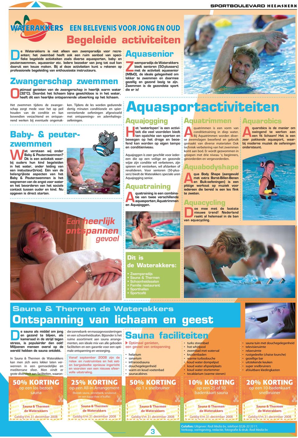 Bij al deze activiteiten kunt u rekenen op professionele begeleiding van enthousiaste instructeurs. Zwangerschap zwemmen Optimaal genieten van de zwangerschap in heerlijk warm water (32 C).