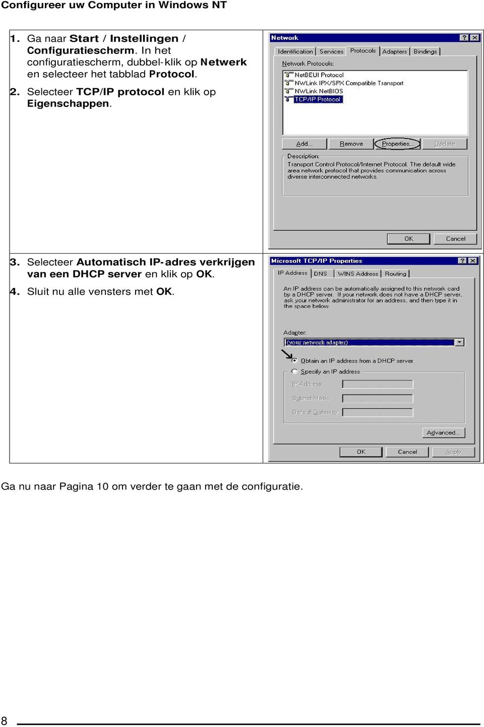 Selecteer TCP/IP protocol en klik op Eigenschappen. 3.