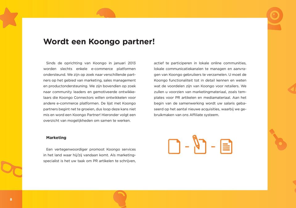We zijn bovendien op zoek naar community leaders en gemotiveerde ontwikkelaars die Koongo Connectors willen ontwikkelen voor andere e-commerce platformen.