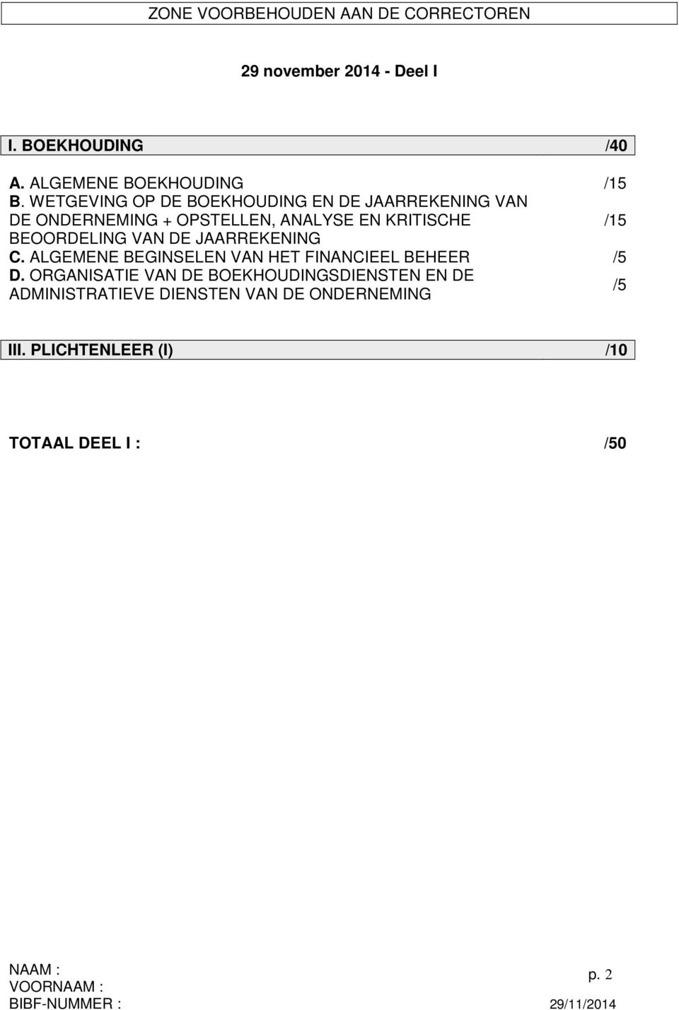 BEOORDELING VAN DE JAARREKENING C. ALGEMENE BEGINSELEN VAN HET FINANCIEEL BEHEER /5 D.